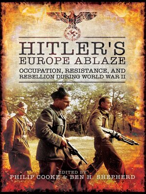 cover image of Hitler's Europe Ablaze: Occupation, Resistance, and Rebellion during World War II